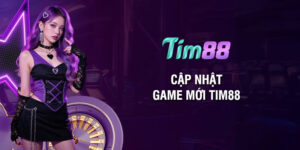 Cập nhật game mới Tim88: Trình làng loạt siêu phẩm 2025