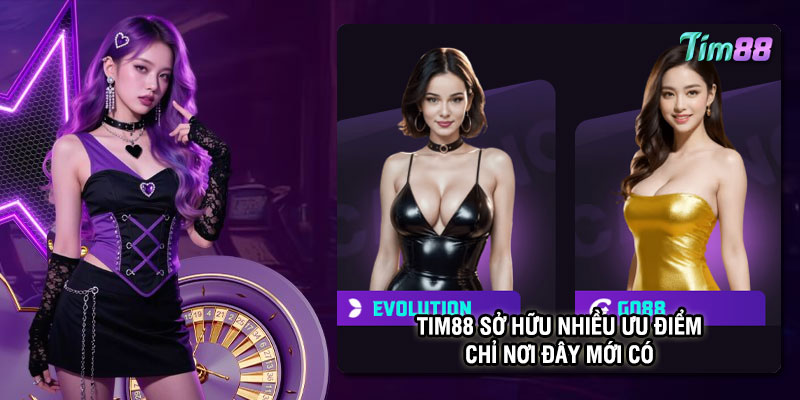 Tim88 sở hữu nhiều ưu điểm chỉ nơi đây mới có